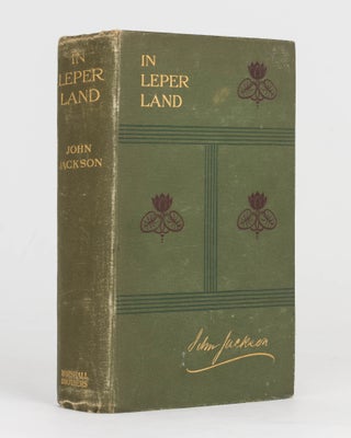 Item #121768 In Leper-Land. Being a Record of My Tour of 7000 Miles among Indian Lepers,...