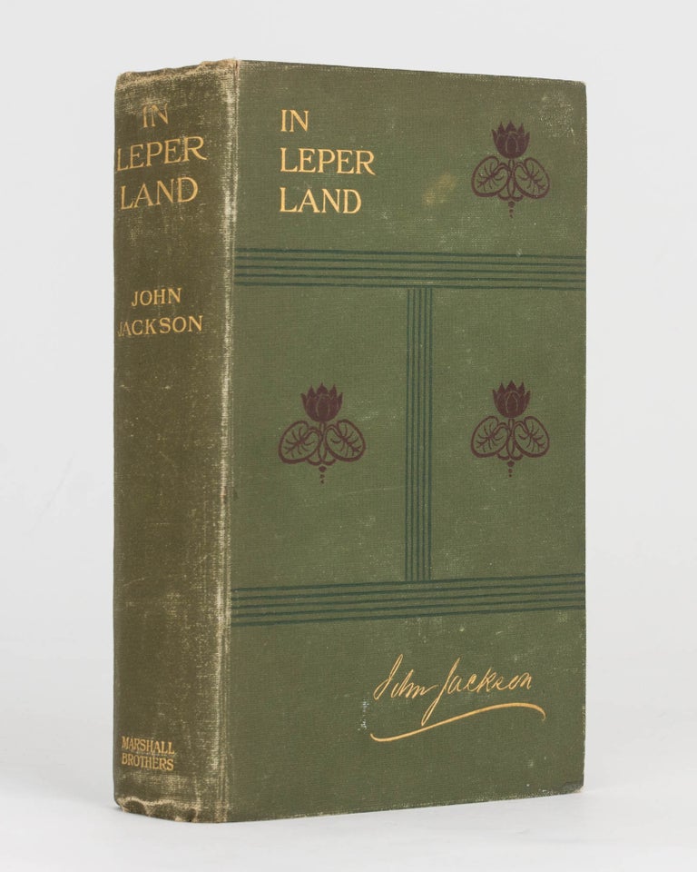 Item #121768 In Leper-Land. Being a Record of My Tour of 7000 Miles among Indian Lepers, including Some Notes on Missions and an Account of Eleven Days with Miss Mary Reed and her Lepers. John JACKSON.