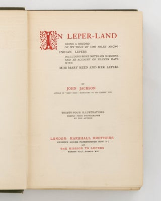 In Leper-Land. Being a Record of My Tour of 7000 Miles among Indian Lepers, including Some Notes on Missions and an Account of Eleven Days with Miss Mary Reed and her Lepers