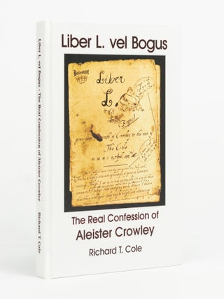 Liber L. + vel Bogus (The Real Confession of Aleister Crowley) sub figura LXXX. Being Parts I & II(A) of The Governing Dynamics of Thelema (A Work in Progress). Edited by Sadie Sparks