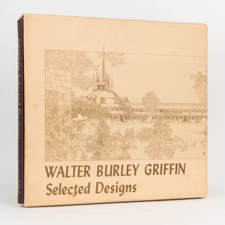 Walter Burley Griffin. Selected Designs