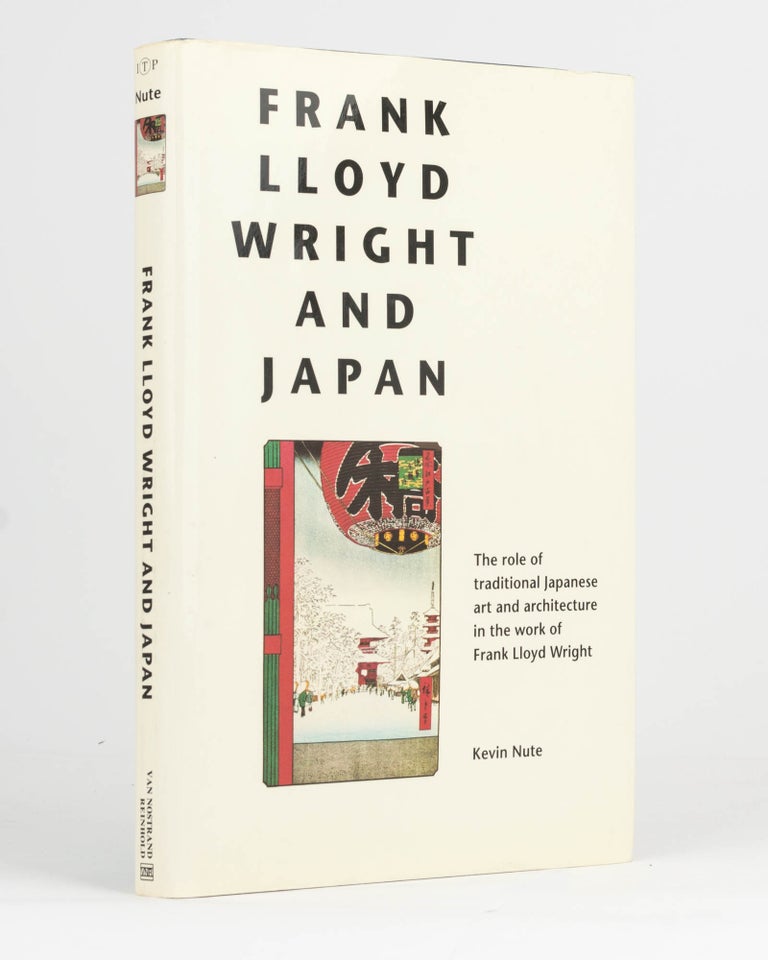 Item #121902 Frank Lloyd Wright and Japan. The Role of Traditional Japanese Art and Architecture in the Work of Frank Lloyd Wright. Frank Lloyd WRIGHT, Kevin NUTE.