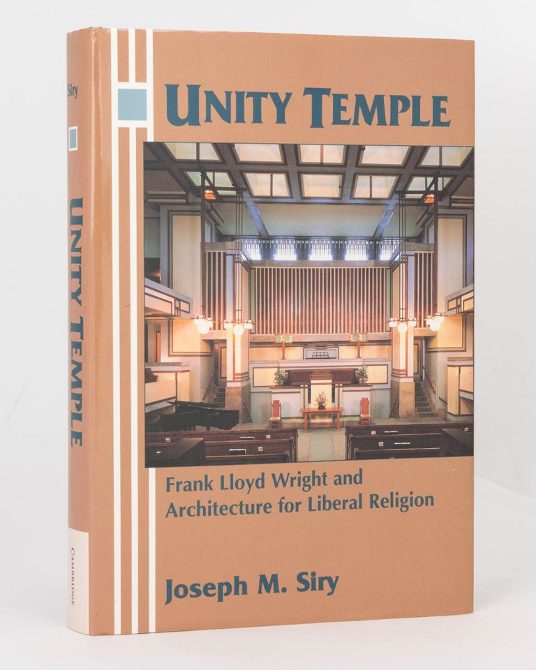 Item #121905 Unity Temple. Frank Lloyd Wright and Architecture for Liberal Religion. Frank Lloyd WRIGHT, Joseph M. SIRY.