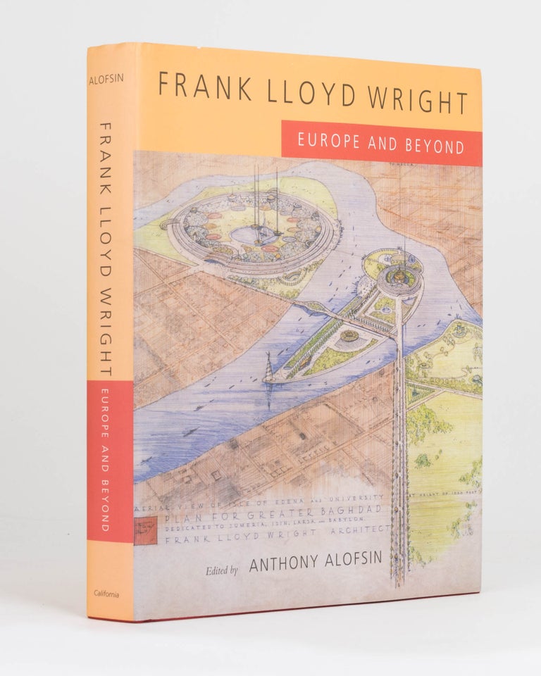 Item #121906 Frank Lloyd Wright. Europe and Beyond. Frank Lloyd WRIGHT, Anthony ALOFSIN.