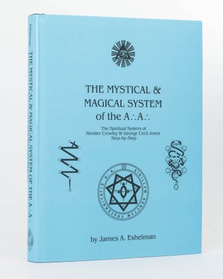 Item #121913 The Mystical and Magical System of the A.'.A.'. The Spiritual System of Aleister...