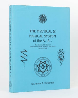 Item #121918 The Mystical and Magical System of the A.'.A.'. The Spiritual System of Aleister...