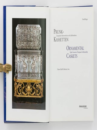 Ornamental Caskets. Eight Centuries of European Craftsmanship. Inventory Catalogue of the Hans Schell Collection / Prunk-Kassetten. Europäeische Meisterwerke aus acht Jahrhunderten. Hans Schell Collection, Graz