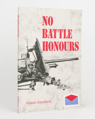 Item #122005 No Battle Honours. A History of the 108 Tank Attack Regiment. Stewart KIESELBACH