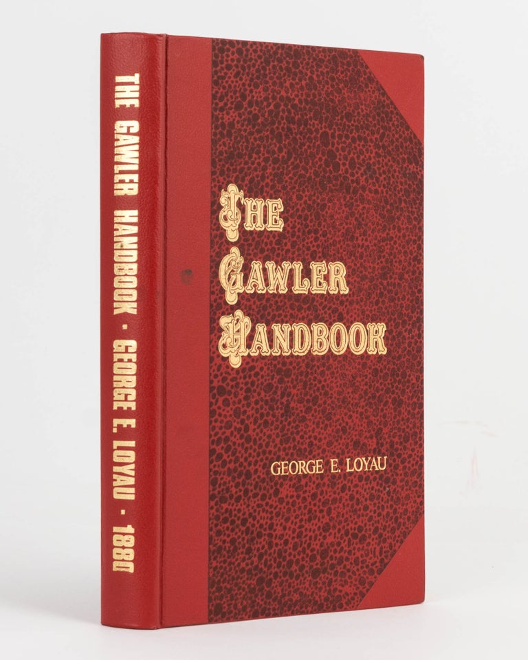 Item #122114 The Gawler Handbook. A Record of the Rise and Progress of that important Town; to which are added Memoirs of McKinlay the Explorer and Dr Nott. George E. LOYAU.
