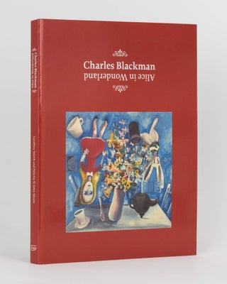 Item #122164 Charles Blackman. Alice in Wonderland. Charles BLACKMAN, Geoffrey SMITH, Felicity ST...