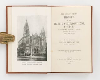The Seventy Years History of the Trinity Congregational Church, St George's Terrace, Perth, Western Australia. 1845 to 1916