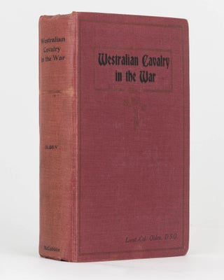 Item #122313 Westralian Cavalry in the War. The Story of the Tenth Light Horse Regiment, AIF, in...