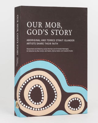 Item #122319 Our Mob, God's Story. Aboriginal and Torres Strait Islander Artists share their...