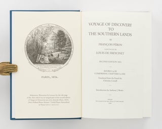 Voyage of Discovery to the Southern Lands by Francois Peron. Volume I (Books I-III). [Together with] Voyage of Discovery to the Southern Lands by Francois Peron. Continued by Louis de Freycinet. Second Edition, 1824. Book IV, comprising Chapters XXII to XXXIV. [Both volumes] Translated from the French by Christine Cornell... Introduction by Anthony Brown. [Together with] Voyage of Discovery to the Southern Lands by Francois Peron. An Historical Record. Atlas by MM. Lesueur and Petit. Second edition. Translations from the French by Peter Hambly. Introduction by Sarah Thomas...