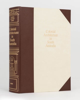 Item #122367 Colonial Architecture in South Australia. A Definitive Chronicle of Development,...