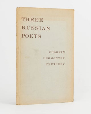 Item #122373 Three Russian Poets. Selections from Pushkin, Lermontov and Tyutchev. In New...