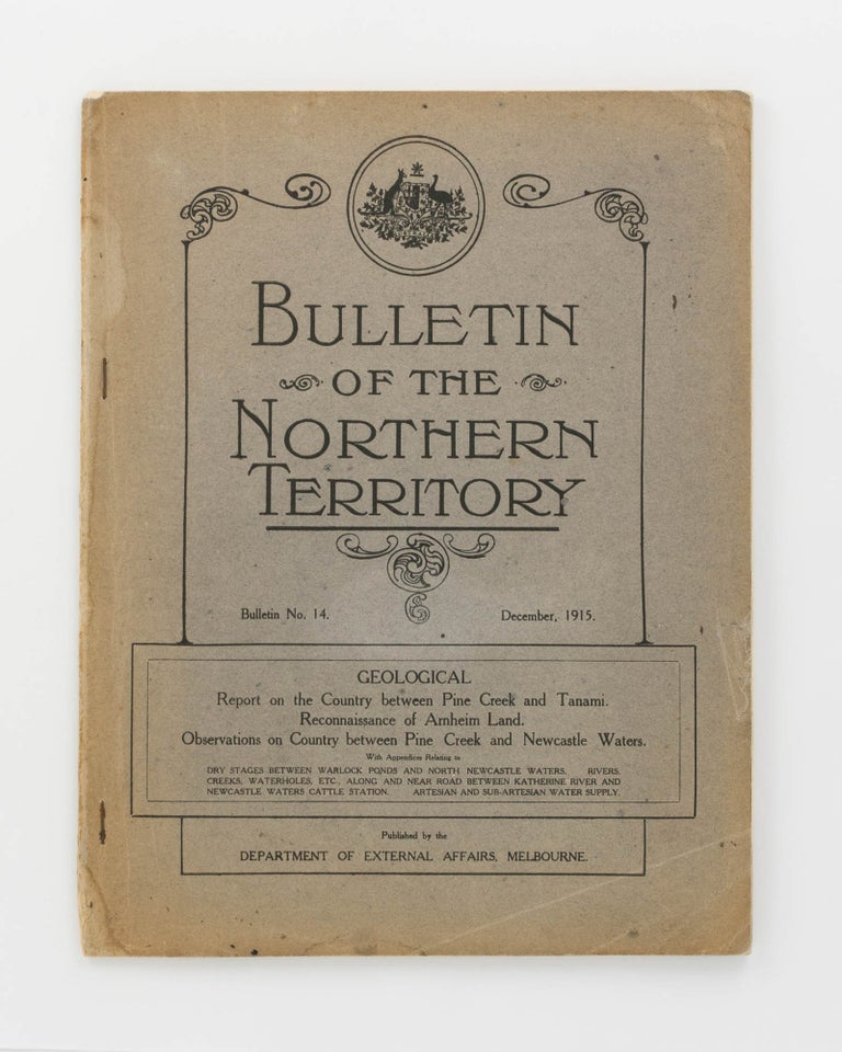 Item #122413 Report on the Country between Pine Creek and Tanami; Reconnaissance of Arnhem Land [and] Observations on Country between Pine Creek and Newcastle Waters. Northern Territory, H. I. JENSEN, G. J. GRAY, R J. WINTERS.