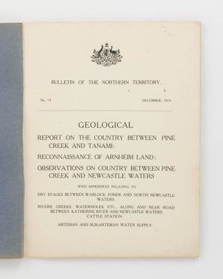 Report on the Country between Pine Creek and Tanami; Reconnaissance of Arnhem Land [and] Observations on Country between Pine Creek and Newcastle Waters...