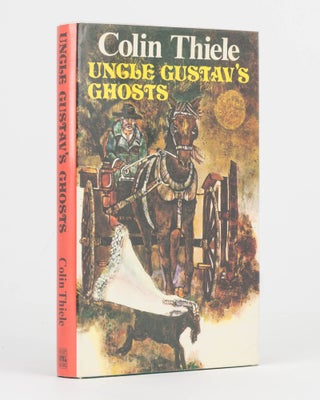 Item #122448 Uncle Gustav's Ghosts. Colin THIELE
