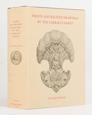 Item #122519 Prints and Related Drawings by the Carracci Family. A Catalogue Raisonné. Carracci...
