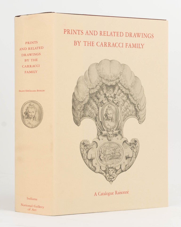Item #122519 Prints and Related Drawings by the Carracci Family. A Catalogue Raisonné. Carracci Family, Diane DeGrazia BOHLIN.