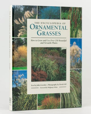 Item #122552 The Encyclopedia of Ornamental Grasses. How to Grow and Use Over 250 Beautiful and...