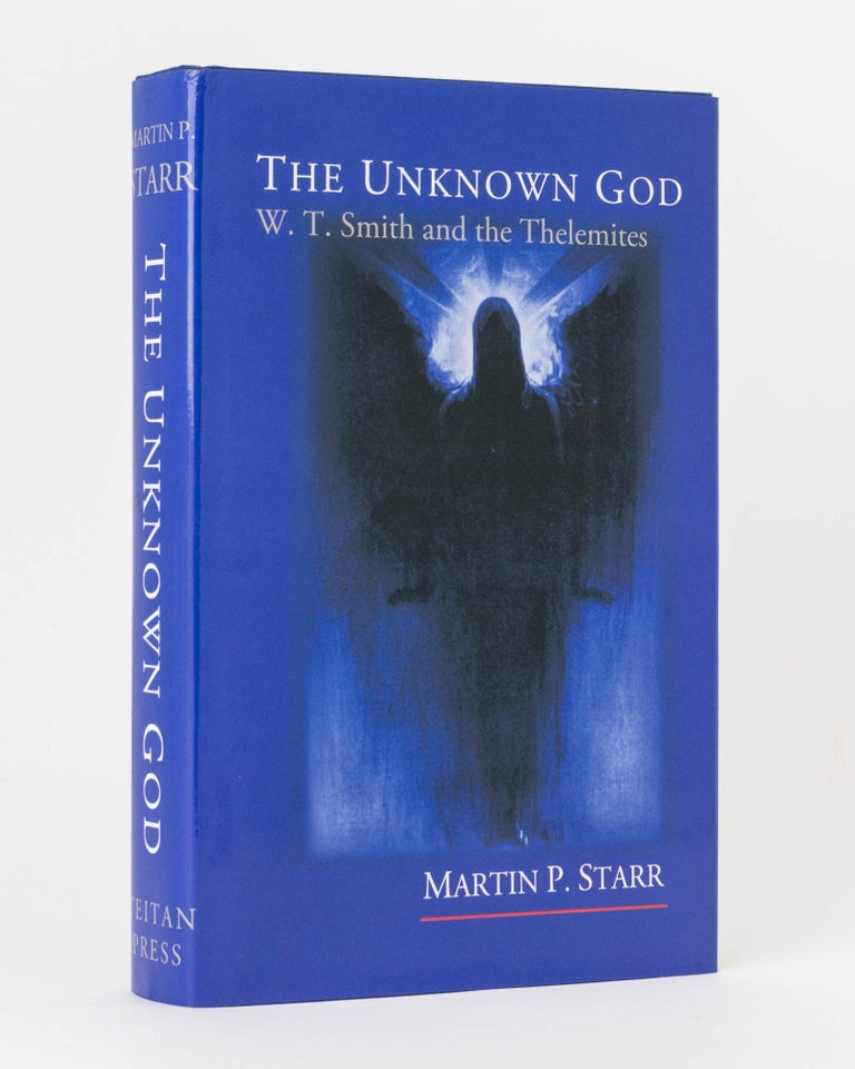 Item #122607 The Unknown God. W.T. Smith and the Thelemites. Martin P. STARR.