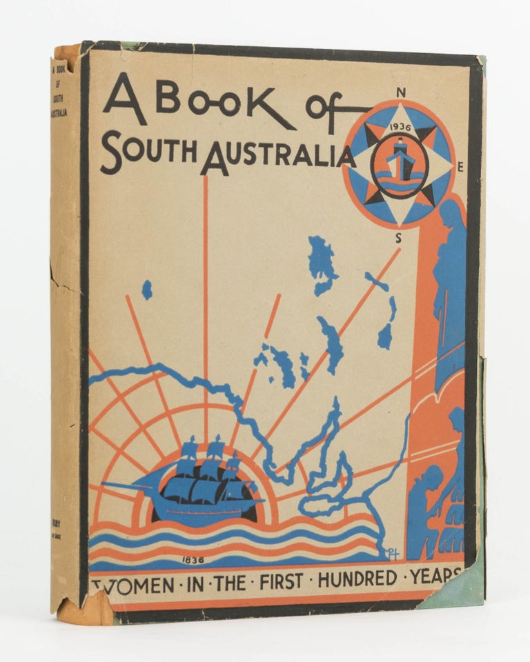 Item #122612 A Book of South Australia. Women in the First Hundred Years. Collected and edited by Louise Brown, Beatrix Ch: de Crespigny, Mary P. Harris, Kathleen Kyffin Thomas [and] Phebe N. Watson. Published for the Women's Centenary Council of SA. South Australia.