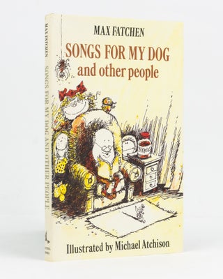 Item #122622 Songs for My Dog and Other People. Max FATCHEN
