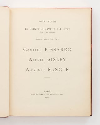 Le Peintre-Graveur Illustré (XIXe et XXe siècles). Tome Dix-septième. Camille Pissarro - Alfred Sisley - Auguste Renoir