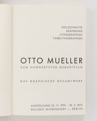 Otto Mueller zum Hundertsten Geburtstag. Das Graphische Gesamtwerk. Holzschnitte, Radierung, Lithographien, Farblithographien