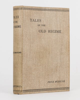 Item #122798 Tales of the Old Regime, and the Bullet of the Fated Ten. Price WARUNG, William ASTLEY