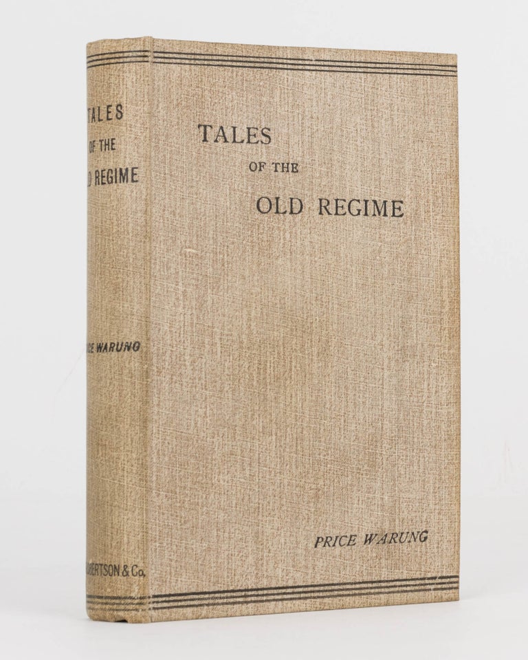 Item #122798 Tales of the Old Regime, and the Bullet of the Fated Ten. Price WARUNG, William ASTLEY.