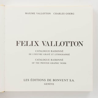 Felix Vallotton. Catalogue Raisonné de l'Oeuvre Gravé et Lithographié. Catalogue Raisonné of the Printed Graphic Work