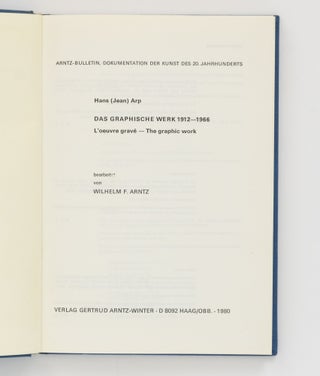Hans (Jean) Arp. Das Graphische Werk, 1912-1966. L'oeuvre gravé. The Graphic Work
