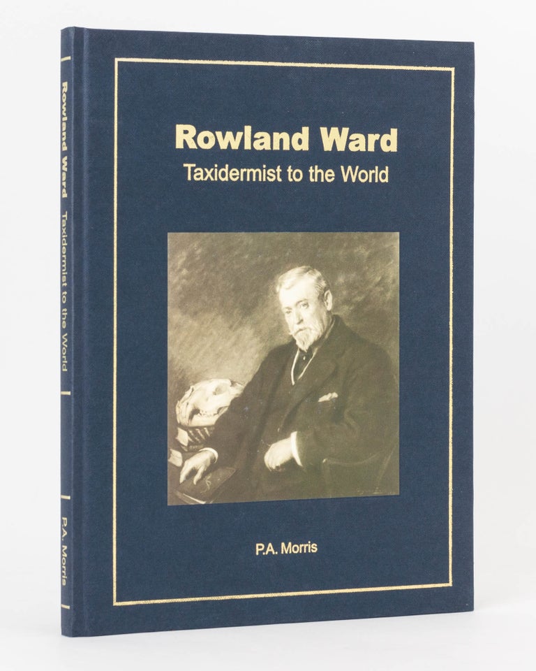 Item #122864 Rowland Ward. Taxidermist to the World. Rowland WARD, P. A. MORRIS.