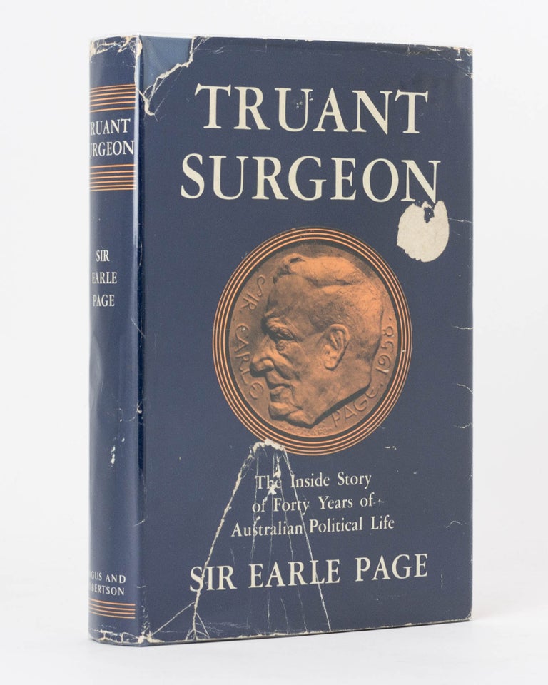 Item #122866 Truant Surgeon. The Inside Story of Forty Years of Australian Political Life... Edited by Ann Mozley. Sir Earle PAGE.