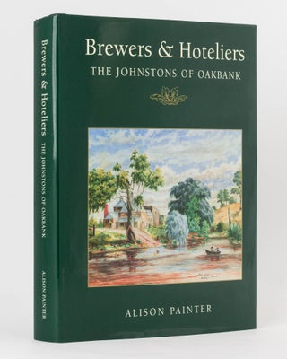 Item #122872 Brewers and Hoteliers. The Johnstons of Oakbank. Alison PAINTER