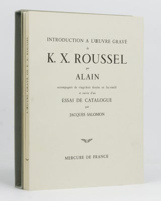 Item #122930 Introduction à l'Oeuvre Gravé de K.X. Roussel par Alain, accompagnée de...