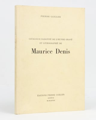 Item #122935 Catalogue raisonné de l'oeuvre gravé et lithographié de Maurice Denis. Maurice...