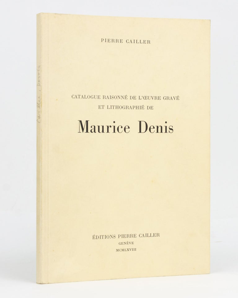 Item #122935 Catalogue raisonné de l'oeuvre gravé et lithographié de Maurice Denis. Maurice DENIS, Pierre CAILLER.