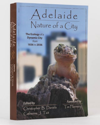 Item #122950 Adelaide. Nature of a City. The Ecology of a Dynamic City from 1836 to 2036....
