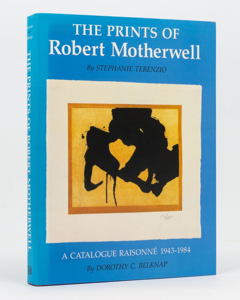 Item #122961 The Prints of Robert Motherwell. [Incorporating] BELKNAP, Dorothy C.: A Catalogue Raisonné, 1943-1984. Robert MOTHERWELL, Stephanie TERENZIO.