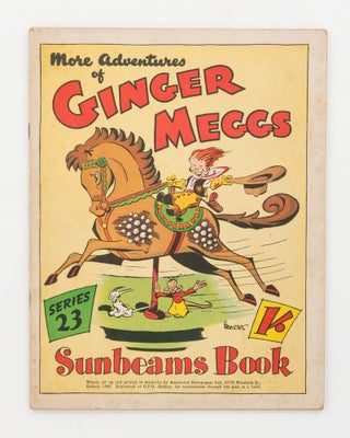 Item #123004 More Adventures of Ginger Meggs. Series 23. Sunbeams Book [cover title]. James C....