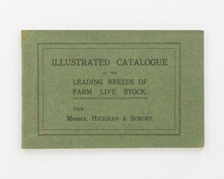 Item #123087 Illustrated Catalogue of the Leading Breeds of Farm Live Stock. From Messrs Hickman...