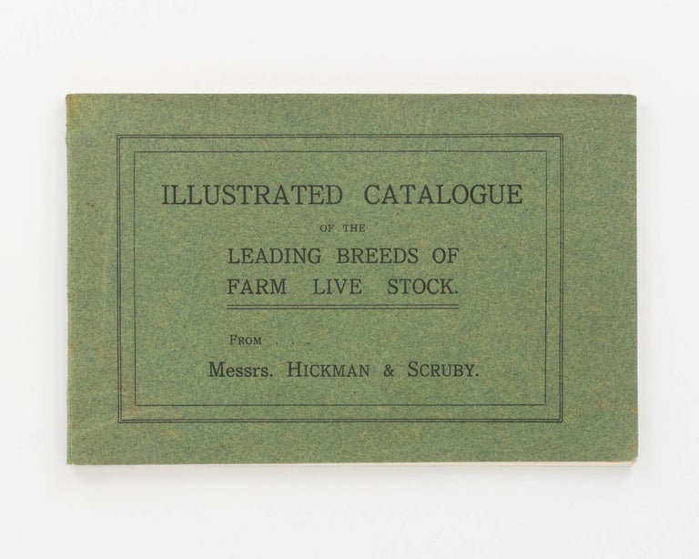 Item #123087 Illustrated Catalogue of the Leading Breeds of Farm Live Stock. From Messrs Hickman & Scruby [cover title]. Trade Catalogue.