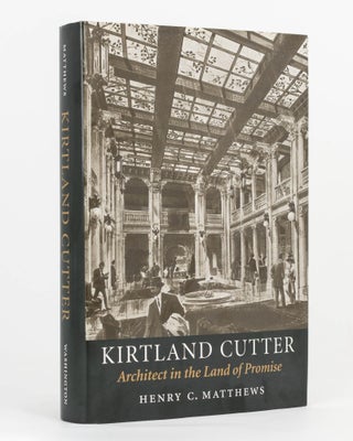 Item #123116 Kirtland Cutter. Architect in the Land of Promise. Henry MATTHEWS