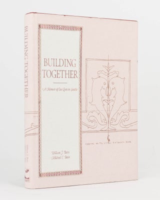 Item #123119 Building Together. A Memoir of Our Lives in Seattle. William J. BAIN, Mildred C. BAIN