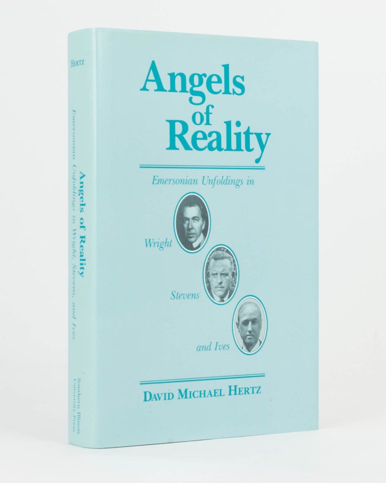 Item #123126 Angels of Reality. Emersonian Unfoldings in Wright, Stevens and Ives. Frank Lloyd WRIGHT, David Michael HERTZ.