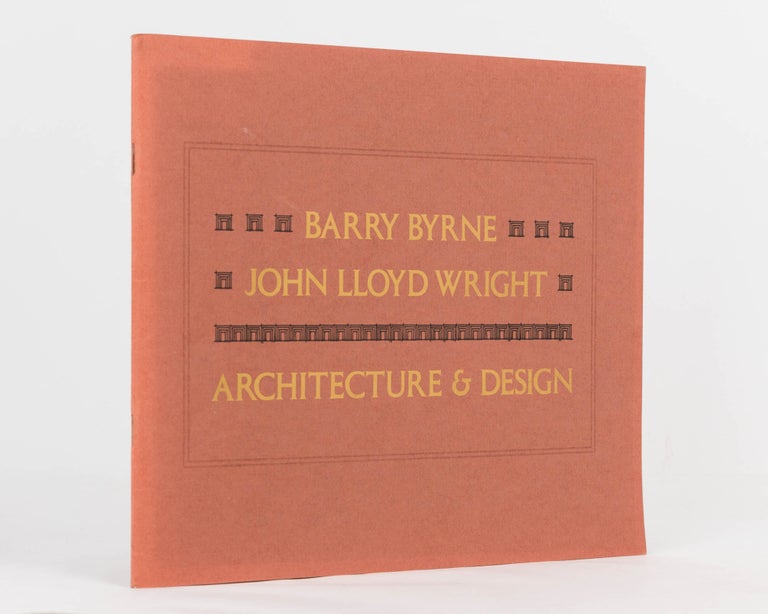 Item #123131 Barry Byrne. John Lloyd Wright. Architecture and Design. John Lloyd WRIGHT, Barry BYRNE, Sally Kitt CHAPPELL, Ann Van ZANTEN.